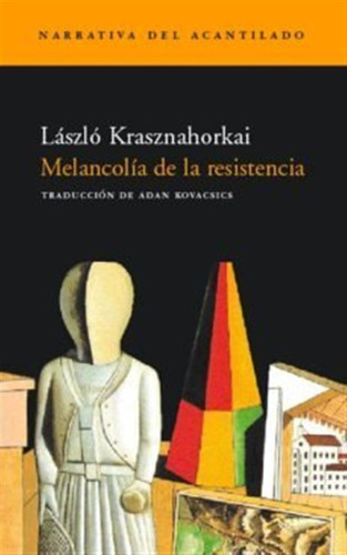 Melancolia De La Resistencia - Krasznahorkai,laszlo