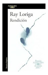 Libro Rendicion (premio Alfaguara De Novela 2017) De Loriga