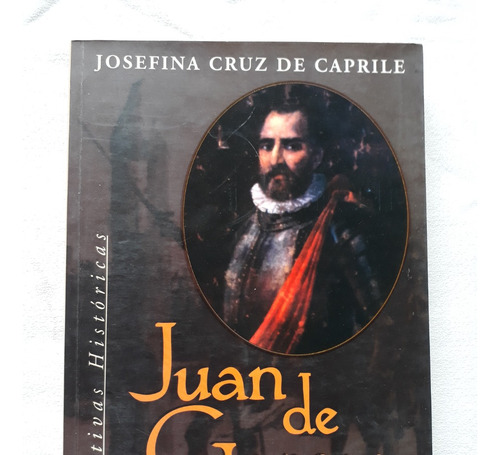 Juan De Garay - El Conquistador Conquistado - J. C. Caprile