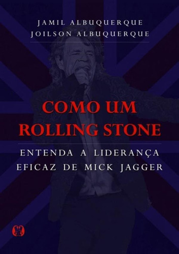 Como Um Rolling Stone: Entenda A Liderança Eficaz De Mick Jagger, De Jamil Albuquerque., Vol. 23.00 X 16.00 X 1.50 Cm. Editora Citadel, Capa Mole Em Português, 2018