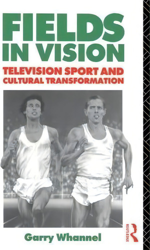 Fields In Vision, De Garry Whannel. Editorial Taylor Francis Ltd, Tapa Blanda En Inglés