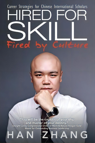 Hired For Skill Fired By Culture : Career Strategies For Chinese International Scholars, De Han Zhang. Editorial Archway Publishing, Tapa Blanda En Inglés
