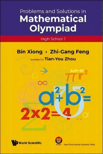 Problems And Solutions In Mathematical Olympiad (high School 1), De Bin Xiong. Editorial World Scientific Publishing Co Pte Ltd, Tapa Dura En Inglés