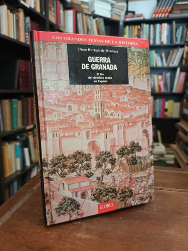 Guerra De Granada - Diego Hurtado De Mendoza