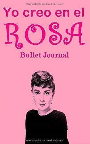 Libro Yo Creo En El Rosa: Bullet Journal (spanish Editi Lty1