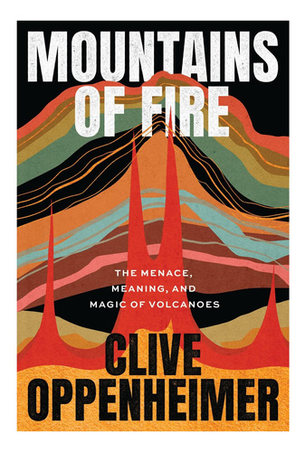 Libro: Montañas De Fuego: La Amenaza, El Significado Y La Ma
