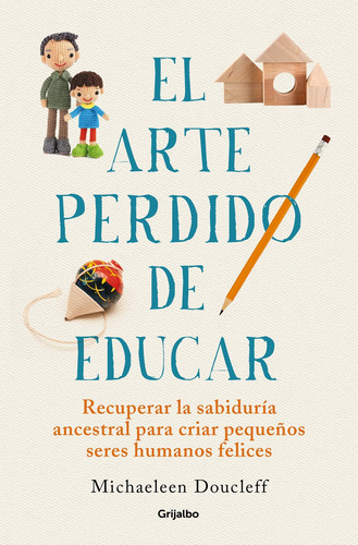 Libro: El Arte Perdido De Educar/cazar, Reunir, Padres: Pued
