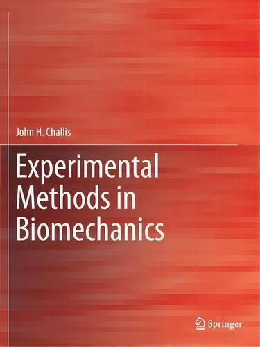 Experimental Methods In Biomechanics, De John H. Challis. Editorial Springer Nature Switzerland Ag, Tapa Blanda En Inglés