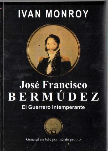 Jose Francisco Bermudez El Guerrero Intemperante (Usado)