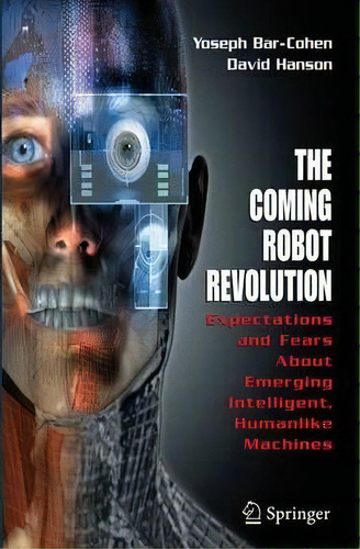 The Coming Robot Revolution : Expectations And Fears About Emerging Intelligent, Humanlike Machines, De Yoseph Bar-cohen. Editorial Springer-verlag New York Inc., Tapa Dura En Inglés