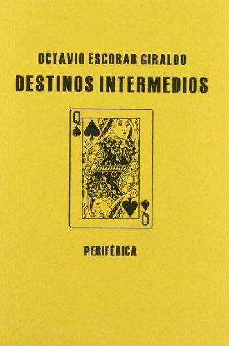 Destinos Intermedios - Octavio Escobar Giraldo