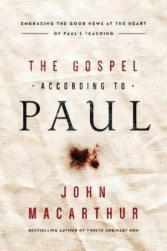 The Gospel According To Paul, De John F. Macarthur. Editorial Thomas Nelson Publishers, Tapa Blanda En Inglés