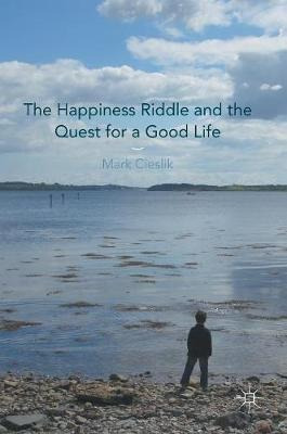 The Happiness Riddle And The Quest For A Good Life - Mark...
