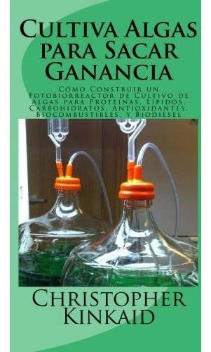 Libro : Cultiva Algas Para Sacar Ganancia: Como Construir...