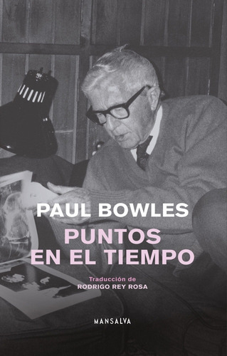 Puntos En El Tiempo / Paul Bowles / Ed. Mansalva / Nuevo!