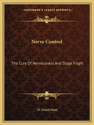 Libro Nerve Control: The Cure Of Nervousness And Stage Fr...