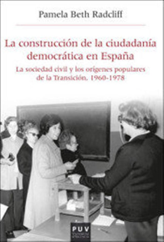 La Construccion De La Ciudadania Democratica En España - Pam