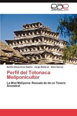 Libro Perfil Del Totonaca Meliponicultor - Atzin Garc A