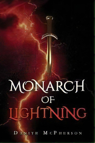 Monarch Of Lightning, De Danith Mcpherson., Vol. 1. Editorial Lightning Source Inc, Tapa Blanda En Inglés