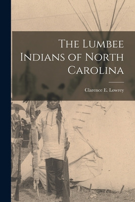 Libro The Lumbee Indians Of North Carolina - Clarence E L...