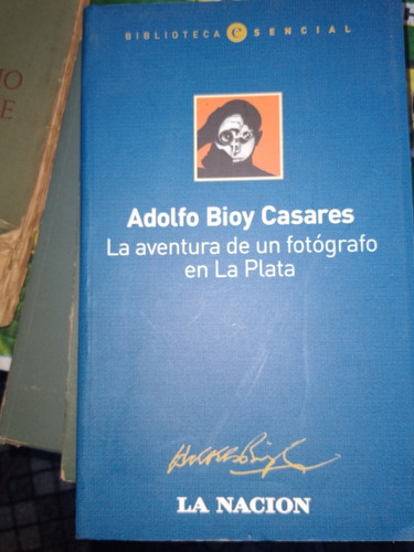 ** Adolfo Bioy Casares -la Aventura De Un Fotògrafo La Plata