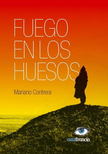 Imagen 1 de 1 de Fuego En Los Huesos