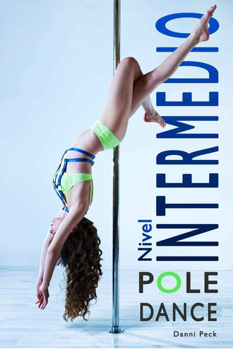 Libro Pole Dance Nivel Intermedio Para Fitness Y Diversión