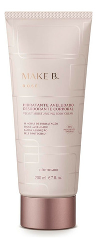 Make B. Rosé Creme Aveludado Desodorante Hidratante Corporal