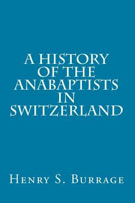 Libro A History Of The Anabaptists In Switzerland - Burra...