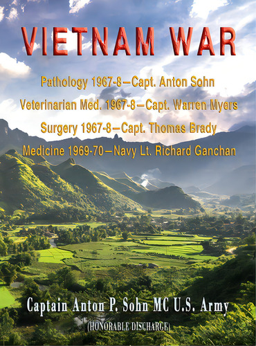 Vietnam War: Pathology 1967-8-capt. Anton Sohn; Veterinarian Med. 1967-8-capt. Warren Myers; Surg..., De Sohn, Captain Anton P.. Editorial Totalrecall Pubn, Tapa Dura En Inglés
