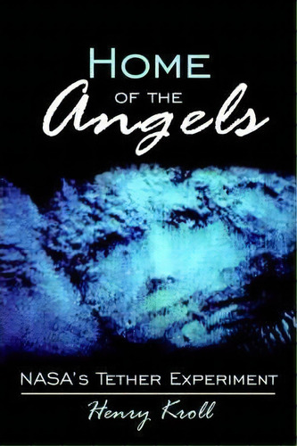 Home Of The Angels, De Henry Kroll. Editorial Authorhouse, Tapa Blanda En Inglés
