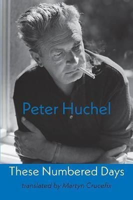 These Numbered Days : Gezaehlte Tage - Peter Huchel