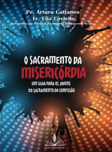 O sacramento da misericórdia: Um guia para o sacramento da confissão, de Cattaneo, Arturo. Editora Distribuidora Loyola De Livros Ltda, capa mole em português, 2016