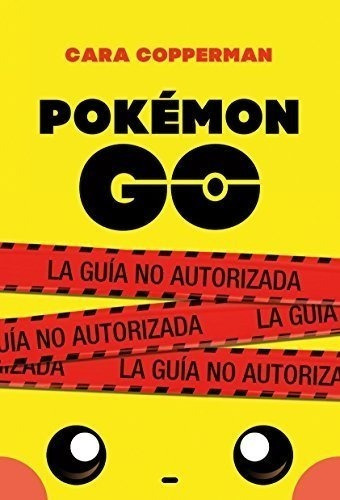 Pokémon Go : La Guía No Autorizada&-.