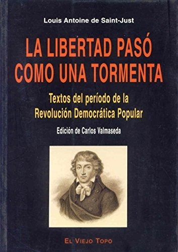 La Libertad Pasó Como Una Tormenta, De Louis Saint Just. Editorial El Viejo Topo, Tapa Blanda En Español