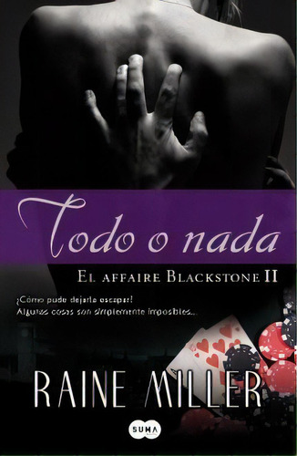 2. Todo O Nada  El Affaire Blackstone, De Raine Miller. Editorial Aguilar, Tapa Blanda En Español