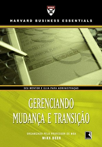 Gerenciando mudança e transição, de Beer, Mike. Série Harvard Business Essentials Editora Record Ltda., capa mole em português, 2003