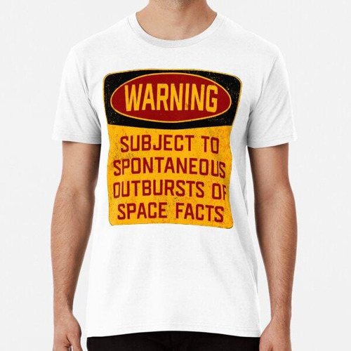 Remera Warning Subject To Spontaneous Outbursts Of Space Fac