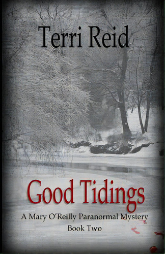 Good Tidings: A Mary O'reilly Paranormal Mystery - Book Two, De Reid, Terri. Editorial Createspace, Tapa Blanda En Inglés
