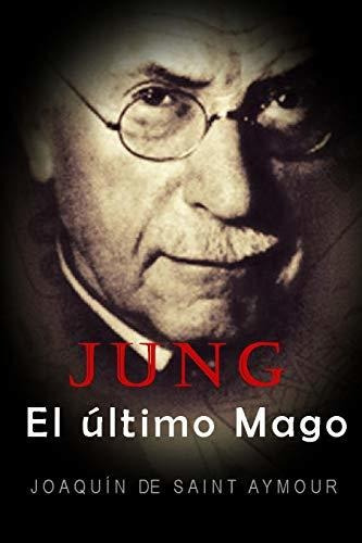 Jung El Ultimo Mago, De De Saint Aymour, Joaqu. Editorial Independently Published, Tapa Blanda En Español, 2020