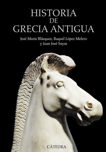 Historia De Grecia Antigua - Lopez Melero,raquel/sayas,juan