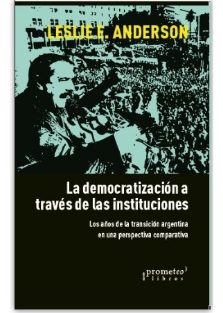 La Democratizacion A Traves De Las Instituciones - Leslie E.
