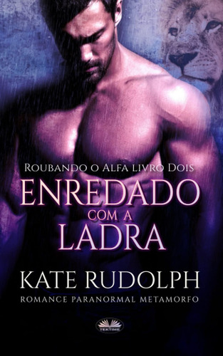 Libro: Enredado Com A Ladra: Romance Paranormal Metamorfo