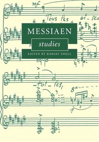 Cambridge Composer Studies: Messiaen Studies, De Robert Sholl. Editorial Cambridge University Press, Tapa Blanda En Inglés