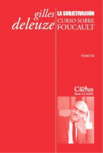 La Subjetividad. Curso Sobre Foucault Iii