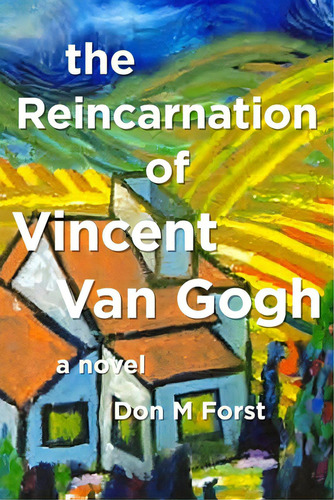 The Reincarnation Of Vincent Van Gogh, De Forst, Don M.. Editorial Createspace, Tapa Blanda En Inglés