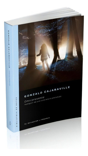 Omnipresente: Vestigios De Una Conciencia Prohibida, De Cajaraville Gonzalo. Serie N/a, Vol. Volumen Unico. Editorial El Guardián Literario, Tapa Blanda, Edición 1 En Español