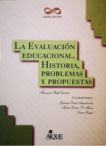 La Evaluacion Educacional: Historia, Problemas Y Propuestas