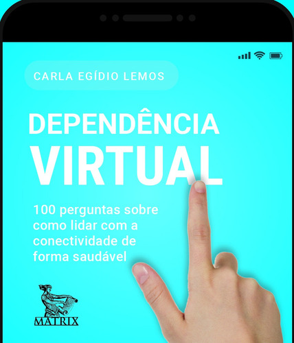 Dependência virtual: 100 perguntas sobre como lidar com a conectividade de forma saudável., de Egídio Lemos, Carla. Editora Urbana Ltda em português, 2021