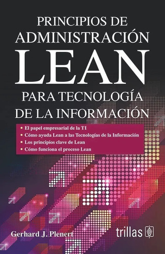 Principios De Administración Lean Para Tecnología De La Información, De Plenert, Gerhard J.. Editorial Trillas, Tapa Blanda En Español, 2020